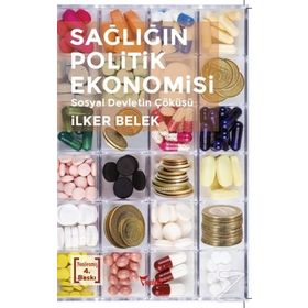SAĞLIĞIN POLITIK EKONOMISI SOSYAL DEVLETIN ÇÖKÜŞÜ - İLKER BELEK