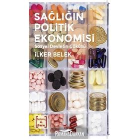 SAĞLIĞIN POLITIK EKONOMISI SOSYAL DEVLETIN ÇÖKÜŞÜ - İLKER BELEK