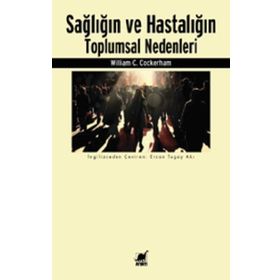 Sağlığın ve Hastalığın Toplumsal Nedenleri - William C. Cockerham - Ayrıntı Yayınları