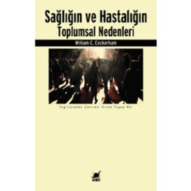 Sağlığın ve Hastalığın Toplumsal Nedenleri - William C. Cockerham - Ayrıntı Yayınları