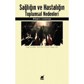 Sağlığın ve Hastalığın Toplumsal Nedenleri - William C. Cockerham - Ayrıntı Yayınları