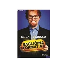 Sağlığına Format At - M. Barış Muslu Doğan Novus