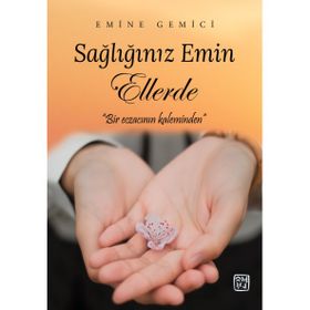 Sağlığınız Emin Ellerde - Emine Gemici