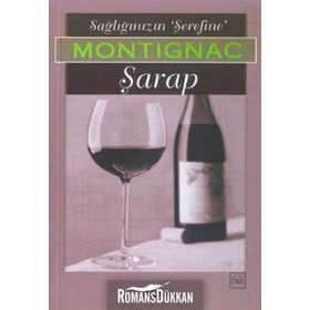SAĞLIĞINIZIN ŞEREFİNE ŞARAP - MICHEL MONTIGNAC