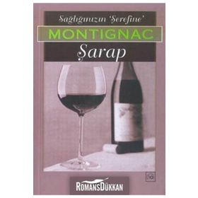 SAĞLIĞINIZIN ŞEREFİNE ŞARAP - MICHEL MONTIGNAC