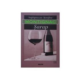 SAĞLIĞINIZIN ŞEREFİNE ŞARAP - MICHEL MONTIGNAC