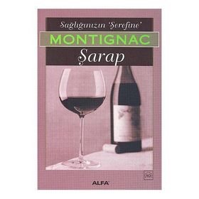 SAĞLIĞINIZIN ŞEREFİNE ŞARAP - MICHEL MONTIGNAC