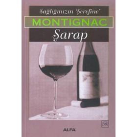 SAĞLIĞINIZIN ŞEREFİNE ŞARAP - MICHEL MONTIGNAC