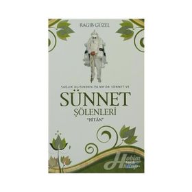 SAĞLIK AÇISINDAN İSLAM'DA SÜNNET VE SÜNNET ŞÖLENLERİ HİTAN - RAGIP GÜZEL