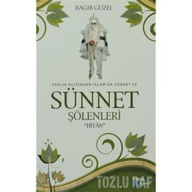 SAĞLIK AÇISINDAN İSLAM'DA SÜNNET VE SÜNNET ŞÖLENLERİ HİTAN - RAGIP GÜZEL