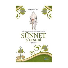 SAĞLIK AÇISINDAN İSLAM'DA SÜNNET VE SÜNNET ŞÖLENLERİ HİTAN - RAGIP GÜZEL