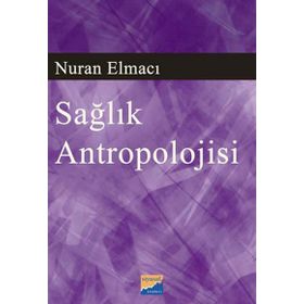 SAĞLIK ANTROPOLOJISI - NURAN ELMACI