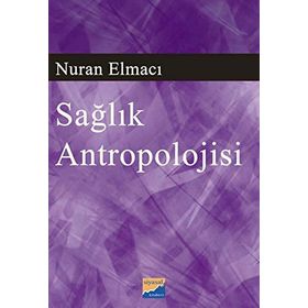 SAĞLIK ANTROPOLOJISI - NURAN ELMACI