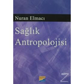 SAĞLIK ANTROPOLOJISI - NURAN ELMACI