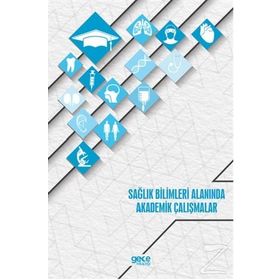 Sağlık Bilimleri Alanında Akademik Çalışmalar - Kolektif