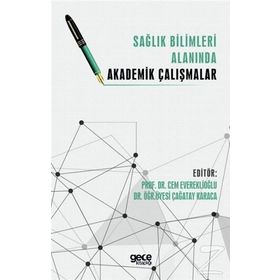 Sağlık Bilimleri Alanında Akademik Çalışmalar - Kolektif