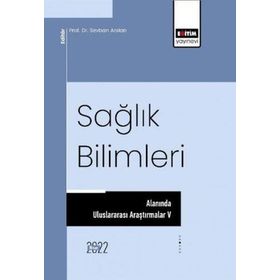 Sağlık Bilimleri Alanında Uluslararası Araştırmalar 5 Eğitim Yayınevi