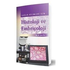 Sağlık Bilimleri İçin Histoloji ve Embriyoloji - İstanbul Tıp Kitabevi
