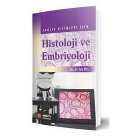 Sağlık Bilimleri İçin Histoloji ve Embriyoloji - İstanbul Tıp Kitabevi