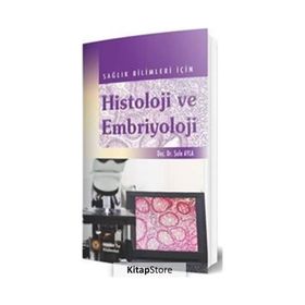 Sağlık Bilimleri İçin Histoloji ve Embriyoloji - İstanbul Tıp Kitabevi