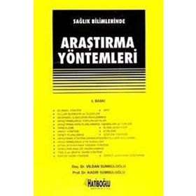 SAĞLIK BILIMLERINDE ARAŞTIRMA YÖNTEMLERI - VILDAN SÜMBÜLOĞLU;KADIR SÜMBÜLOĞLU