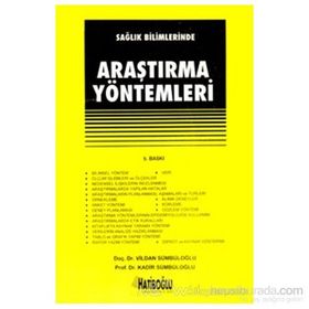 SAĞLIK BILIMLERINDE ARAŞTIRMA YÖNTEMLERI - VILDAN SÜMBÜLOĞLU;KADIR SÜMBÜLOĞLU