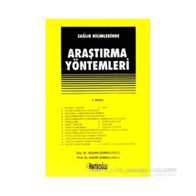 SAĞLIK BILIMLERINDE ARAŞTIRMA YÖNTEMLERI - VILDAN SÜMBÜLOĞLU;KADIR SÜMBÜLOĞLU
