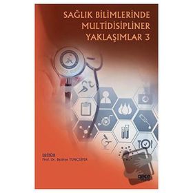 Sağlık Bilimlerinde Multidisipliner Yaklaşımlar 3 - Ferruh Taşpınar