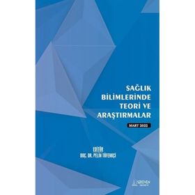 Sağlık Bilimlerinde Teori ve Araştırmalar - Mart 2022 - Serüven Yayınevi Kolektif