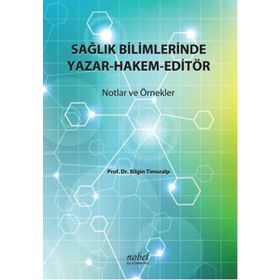 Sağlık Bilimlerinde Yazar-Hakem-Editör - Bilgin Timuralp