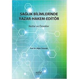 Sağlık Bilimlerinde Yazar-Hakem-Editör - Bilgin Timuralp