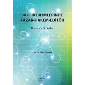 Sağlık Bilimlerinde Yazar-Hakem-Editör - Bilgin Timuralp