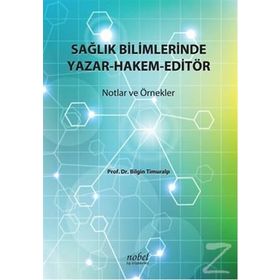 Sağlık Bilimlerinde Yazar-Hakem-Editör - Bilgin Timuralp