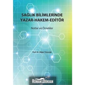Sağlık Bilimlerinde Yazar-Hakem-Editör - Bilgin Timuralp