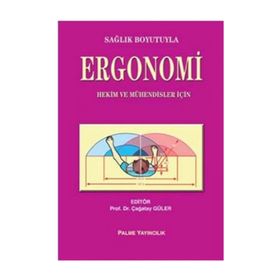 SAĞLIK BOYUTUYLA ERGONOMI HEKIM VE MÜHENDISLER İÇIN - ÇAĞATAY GÜLER