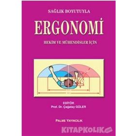 SAĞLIK BOYUTUYLA ERGONOMI HEKIM VE MÜHENDISLER İÇIN - ÇAĞATAY GÜLER