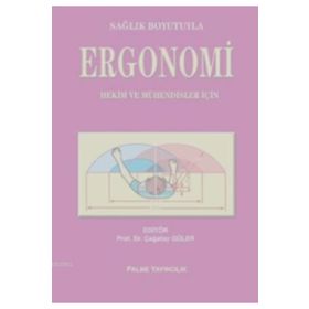 SAĞLIK BOYUTUYLA ERGONOMI HEKIM VE MÜHENDISLER İÇIN - ÇAĞATAY GÜLER