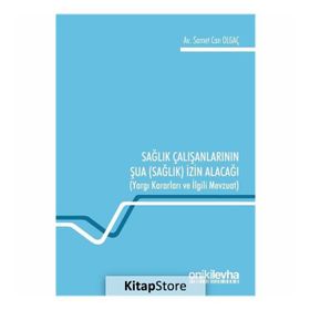 Sağlık Çalışanlarının Şua İzin Alacağı: Yargı Kararları ve İlgili Mevzuat Samet Can Olgaç