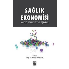 Sağlık Ekonomisi Makro ve Mikro Yaklaşımlar - Müge Karacal