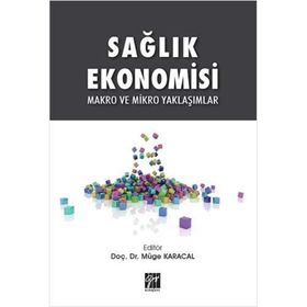Sağlık Ekonomisi Makro ve Mikro Yaklaşımlar - Müge Karacal