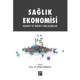 Sağlık Ekonomisi Makro ve Mikro Yaklaşımlar - Müge Karacal