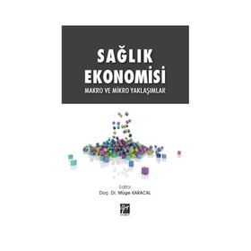Sağlık Ekonomisi Makro ve Mikro Yaklaşımlar - Müge Karacal