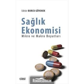 Sağlık Ekonomisi - Mikro ve Makro Boyutları - Burcu Güvenek
