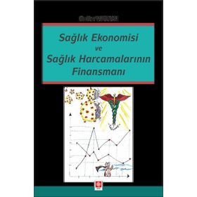 Sağlık Ekonomisi ve Sağlık Harcamalarının Finansmanı - Ekin Yayınları