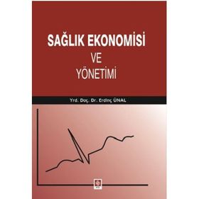 Sağlık Ekonomisi ve Yönetimi - Erdinç Ünal