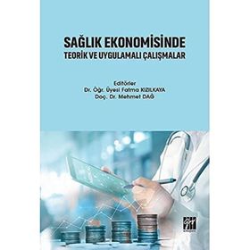 Sağlık Ekonomisinde Teorik ve Uygulamalı Çalışmalar - Gazi Kitabevi
