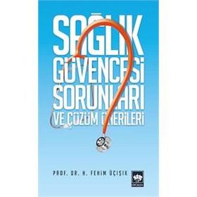 SAĞLIK GÜVENCESI SORUNLARI VE ÇÖZÜM ÖNERILERI - H. FEHIM ÜÇIŞIK