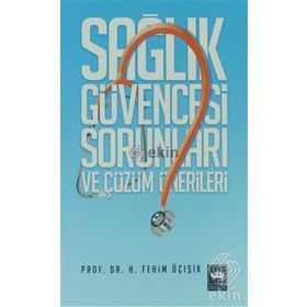 SAĞLIK GÜVENCESI SORUNLARI VE ÇÖZÜM ÖNERILERI - H. FEHIM ÜÇIŞIK