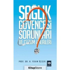 SAĞLIK GÜVENCESI SORUNLARI VE ÇÖZÜM ÖNERILERI - H. FEHIM ÜÇIŞIK