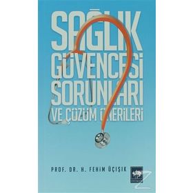 SAĞLIK GÜVENCESI SORUNLARI VE ÇÖZÜM ÖNERILERI - H. FEHIM ÜÇIŞIK